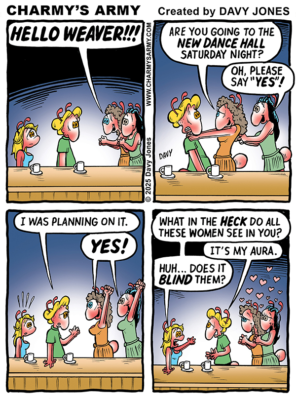 May 23, 2025: New Comic Strip from Charmy’s Army the Comic Strip –&nbsp;“Weavermania”