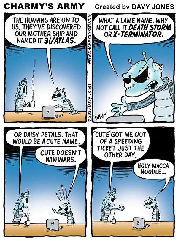 November 26, 2025: New Comic Strip from Charmy’s Army the Comic Strip – “The Secret behind 3i/Atlas&nbsp;Revealed”
