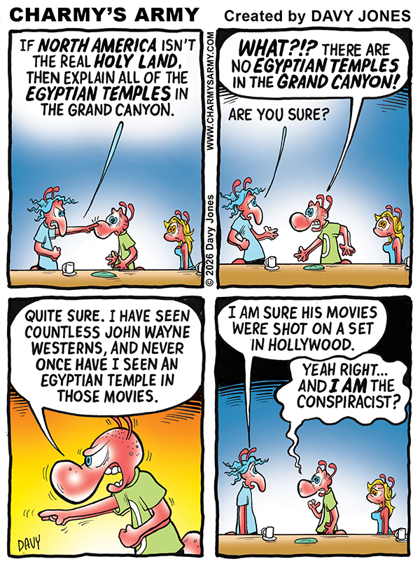 Today's humor comic strip features Blue and his crazy flat earth theories taking center stage with Charmy trying to dispute his beliefs with utter failure in today's funny humor comic strip from Charmy's Army by cartoonist Davy Jones.